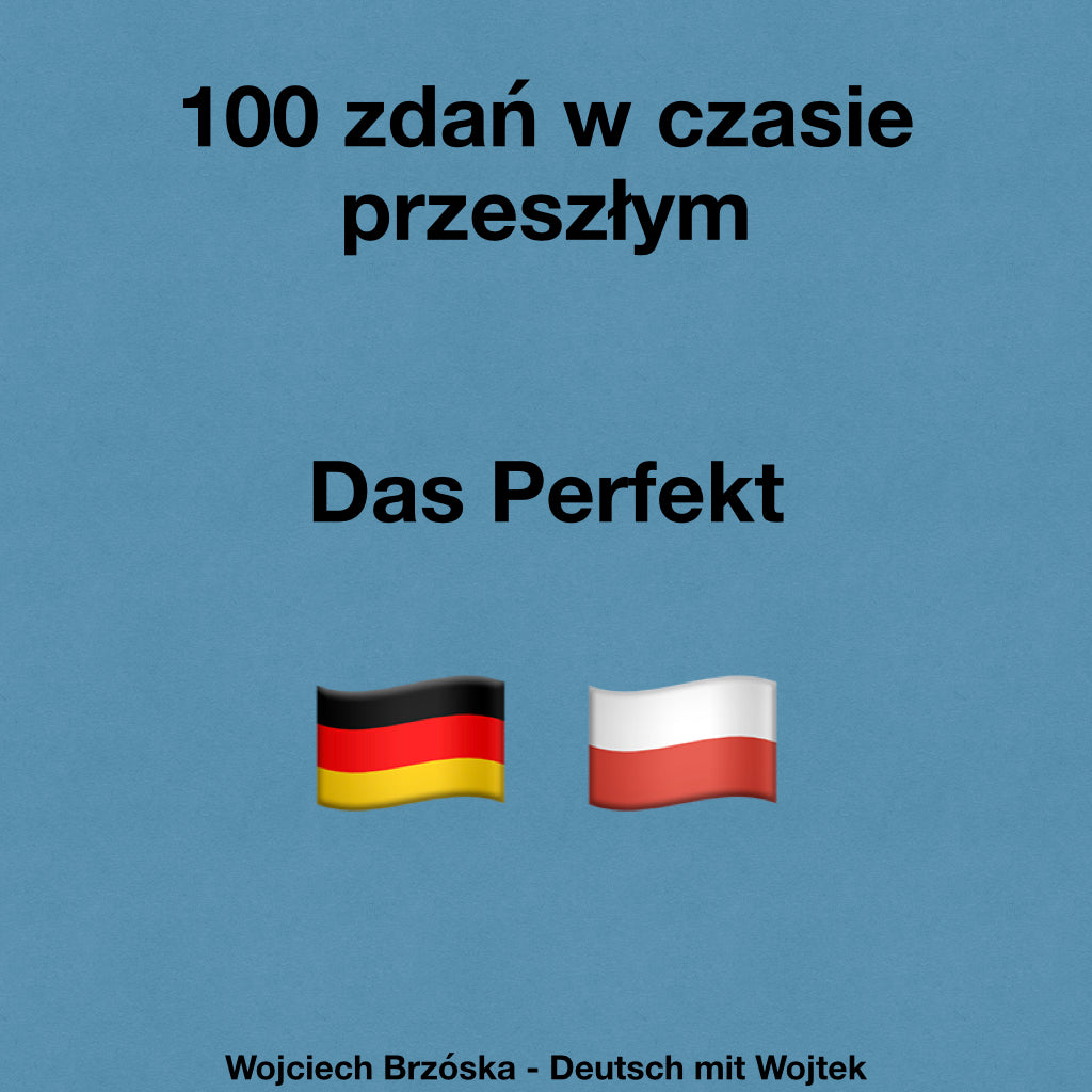 100 zdań w czasie przeszłym „Perfekt“